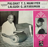 Palghat T.S. Mani Iyer & Lalgudi Jayaraman - Mrindagam & Violin (Vinyl) Image